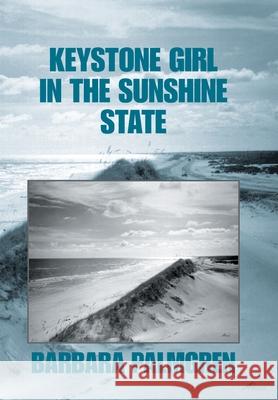 Keystone Girl in the Sunshine State Barbara Palmgren 9781664142510 Xlibris Us