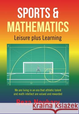 Sports & Mathematics: Leisure Plus Learning Reza Noubary 9781664143487