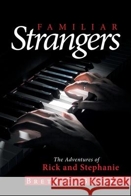 Familiar Strangers: The Adventures of Rick and Stephanie Brett C Begley 9781664143883