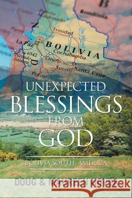 Unexpected Blessings from God: Bolivia South America Doug Hovda, Maureen Hovda 9781664144248 Xlibris Us