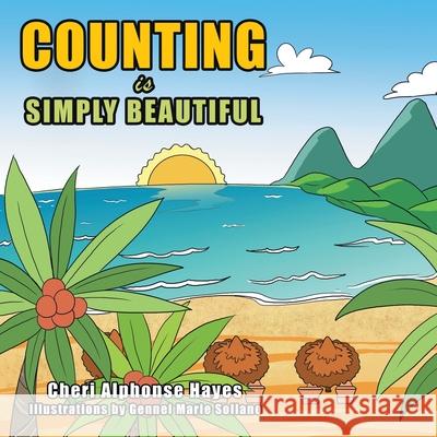Counting Is Simply Beautiful Cheri Alphonse Hayes, Gennel Marie Sollano 9781664144866 Xlibris Us