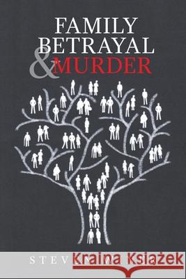 Family Betrayal & Murder Steven Winer 9781664145146 Xlibris Us