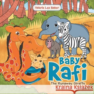 Baby Rafi: The Runaway Giraffe Valerie Lee Baker Frances Espanol 9781664145177 Xlibris Us