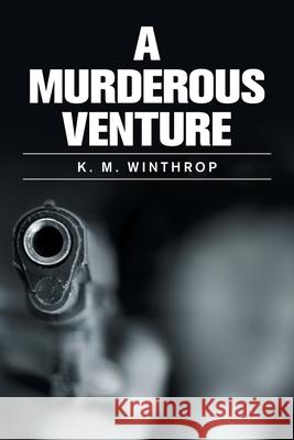 A Murderous Venture K M Winthrop 9781664148758 Xlibris Us