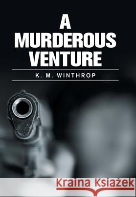A Murderous Venture K M Winthrop 9781664148765 Xlibris Us