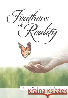 Feathers of Reality Alyx Jen 9781664148833 Xlibris Us