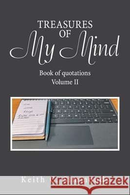 Treasures of My Mind: Book of Quotations Volume Ii Keith C Simmonds 9781664150157