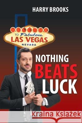 Nothing Beats Luck Harry Brooks 9781664150577