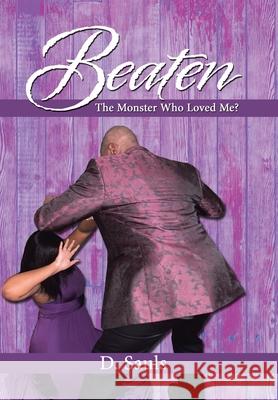 Beaten: The Monster Who Loved Me? D Sauls 9781664150850 Xlibris Us