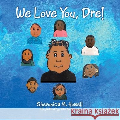 We Love You, Dre! Shevonica M Howell, Farrah Prince 9781664151673 Xlibris Us