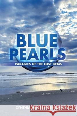 Blue Pearls: Parables of the Lost Gems Cynthia Denise Robinson 9781664152601