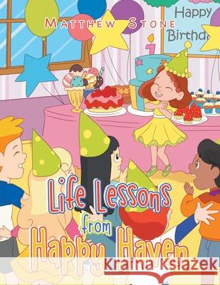 Life Lessons from Happy Haven Matthew Stone 9781664153202