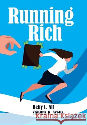 Running Rich Betty L Alt, Sandra K Wells 9781664153448