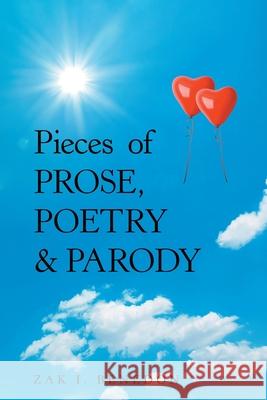Pieces of Prose, Poetry & Parody Zak I Benedon 9781664153646 Xlibris Us