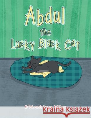 Abdul the Lucky Black Cat D'Mondriaus Wiley 9781664154704 Xlibris Us