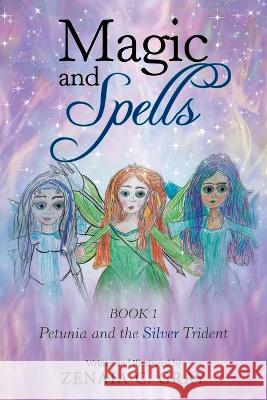 Magic and Spells: Petunia and the Silver Trident Zenaia C Gray 9781664155053 Xlibris Us