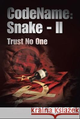 Codename: Snake - Ii: Trust No One M M Rumberg 9781664156517 Xlibris Us