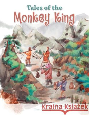 Tales of the Monkey King Teresa Chin Jones Gennel Marie Sollano 9781664157903 Xlibris Us