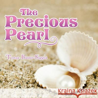The Precious Pearl Tonia Basso-Siggia 9781664158054 Xlibris Us