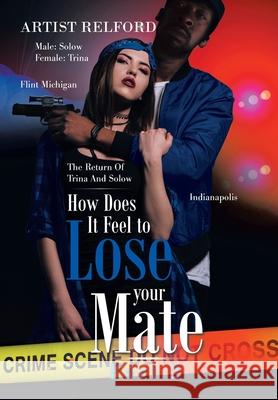 How Does It Feel to Lose Your Mate Part 2: The Return of Trina and Solow Artist Relford 9781664159150