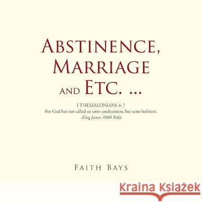 Abstinence, Marriage and Etc. ... Faith Bays 9781664159488