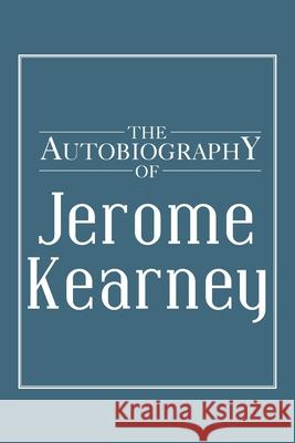 The Autobiography of Jerome Kearney Jerome Kearney 9781664159990