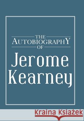 The Autobiography of Jerome Kearney Jerome Kearney 9781664160002