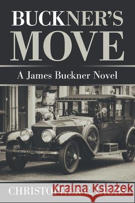 Buckner's Move: A James Buckner Novel Christopher C. Gibbs 9781664160132