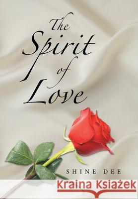 The Spirit of Love Shine Dee 9781664160811