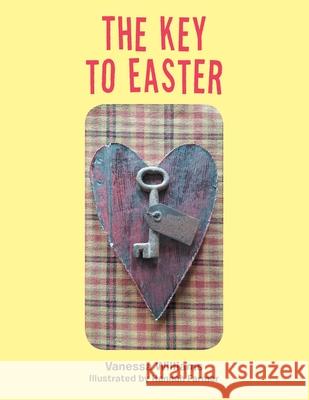 The Key to Easter Vanessa Williams Hannah Farmer 9781664162693 Xlibris Us