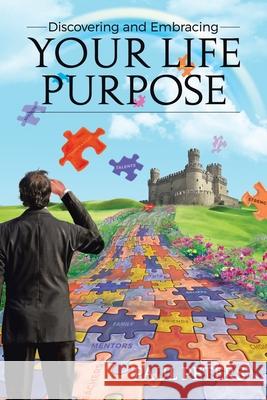 Discovering and Embracing Your Life Purpose Paul Peters 9781664163133