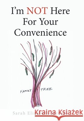 I'm Not Here for Your Convenience Sarah Elizabeth Stevens 9781664164246
