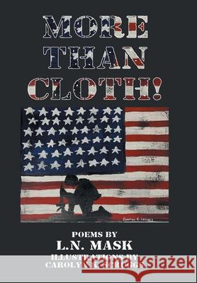 More Than Cloth! L N Mask, Carolyn K Scruggs 9781664164390 Xlibris Us