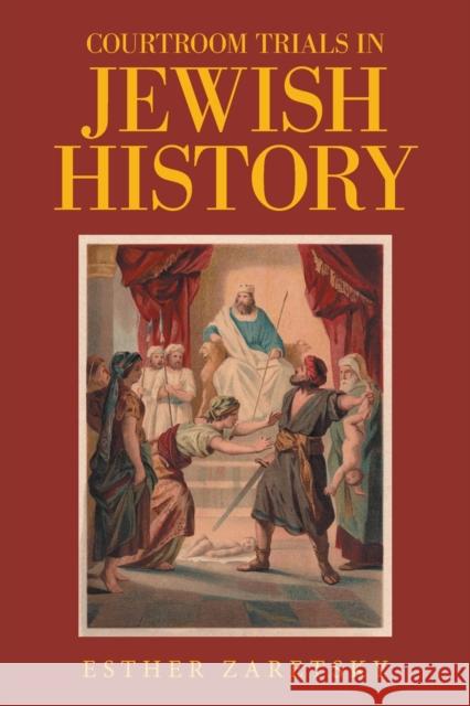 Courtroom Trials in Jewish History Esther Zaretsky 9781664164758