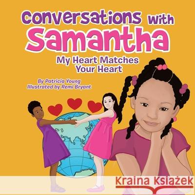 Conversations with Samantha: My Heart Matches Your Heart Patricia Young Remi Bryant 9781664165564