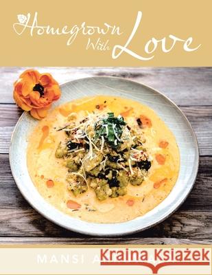 Homegrown with Love Mansi Akruwala 9781664165939 Xlibris Us