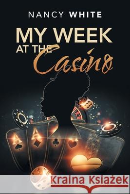 My Week at the Casino Nancy White 9781664167193