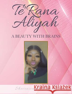 Te'rana Aliyah: A Beauty with Brains Shevonica M Howell 9781664167254 Xlibris Us