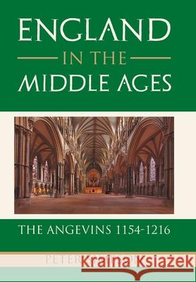 England in the Middle Ages: the Angevins 1154-1216 Peter Simpson 9781664167735