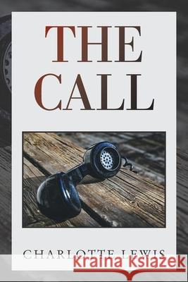 The Call Charlotte Lewis 9781664168497 Xlibris Us