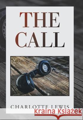 The Call Charlotte Lewis 9781664168503 Xlibris Us