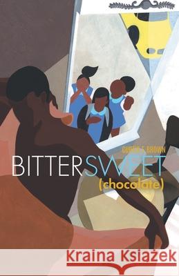 Bittersweet: (Chocolate) Curtis E Brown 9781664168725