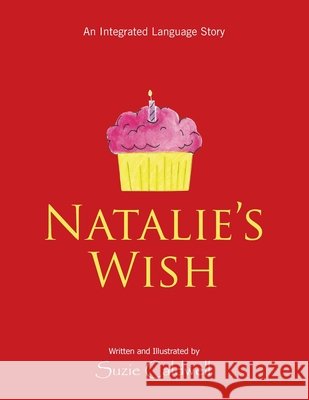 Natalie's Wish: An Integrated Language Story Suzie Caldwell 9781664169289