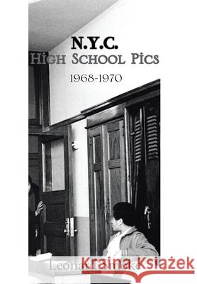 N.Y.C. High School Pics: 1968-1970 Leonard Smoke 9781664171961 Xlibris Us