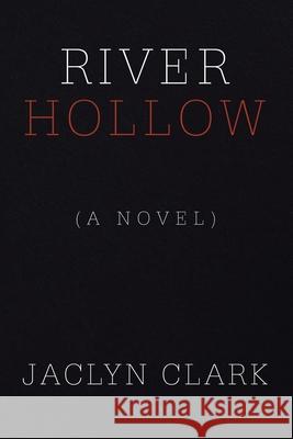 River Hollow: (A Novel) Jaclyn Clark 9781664172227