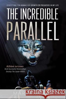 The Incredible Parallel: Identifying Ten Animals of Growth or Predators in My Life Marlon Reid 9781664173088 Xlibris Us