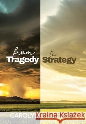 From Tragedy to Strategy Carolyn Anderson 9781664173378