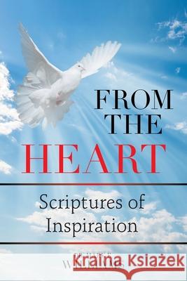 From the Heart: Scriptures of Inspiration Mark E. Williams 9781664174085