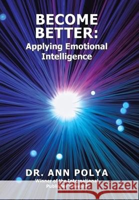 Become Better: Applying Emotional Intelligence Dr Ann Polya 9781664174443