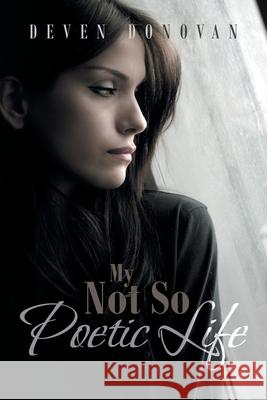 My Not so Poetic Life Deven Donovan 9781664174467